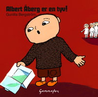 Albert Åberg er en tyv! - Gunilla Bergström
