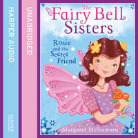 The Fairy Bell Sisters: Rosie and the Secret Friend - Margaret McNamara