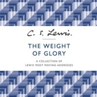 The Weight of Glory: A Collection of Lewis’ Most Moving Addresses - C. S. Lewis