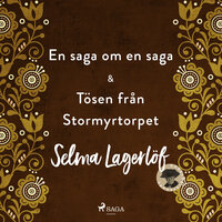 En saga om en saga & Tösen från Stormyrtorpet - Selma Lagerlöf