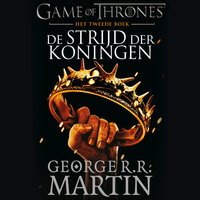 Game of Thrones (De strijd der koningen - Tweede deel): Het lied van IJs en Vuur - George R.R. Martin