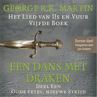 Game of Thrones (Een dans met draken 1: Oude vetes, nieuwe strijd - Eerste deel): Het lied van IJs en Vuur - George R.R. Martin