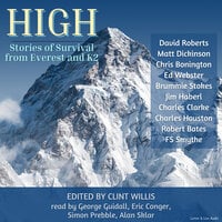High: Stories of Survival From Everest and K2 - Clint Willis