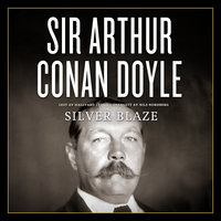 Silver Blaze - Sir Arthur Conan Doyle