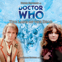 Doctor Who, Main Range, 4: The Land of the Dead (Unabridged) - Steve Cole