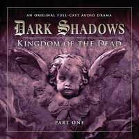 Dark Shadows, Series 2, Part 1: Kingdom of the Dead (Unabridged) - Stuart Manning, Eric Wallace