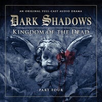 Dark Shadows, Series 2, Part 4: Kingdom of the Dead (Unabridged) - Stuart Manning, Eric Wallace