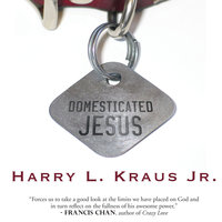 Domesticated Jesus - Harry Kraus