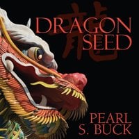 Dragon Seed - Pearl S. Buck