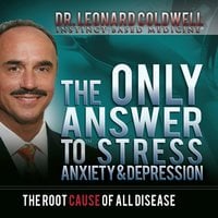 The Only Answer to Stress, Anxiety and Depression - Leonard Coldwell