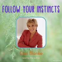 Follow Your Instincts - Gail Blanke