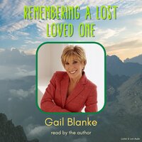 Remembering A Lost Loved One - Gail Blanke