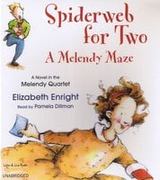 Spiderweb For Two: A Melendy Maze - Elizabeth Enright