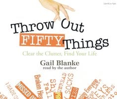 Throw Out Fifty Things - Gail Blanke