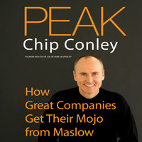 Peak: How Great Companies Get Their Mojo from Maslow - Chip Conley