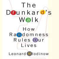 The Drunkard's Walk: How Randomness Rules Our Lives - Leonard Mlodinow