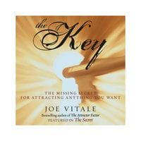 The Key: The Missing Secret for Attracting Anything You Want - Joe Vitale