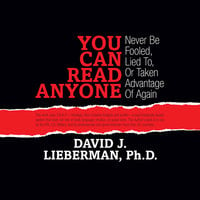 You Can Read Anyone: Never Be Fooled, Lied To, ot Taken Advantage of Again - David J. Lieberman