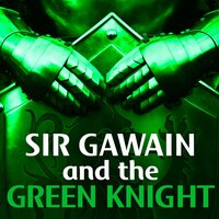 Sir Gawain and the Green Knight - Anonymous