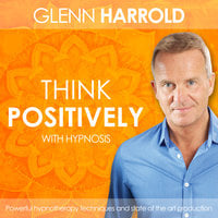 Learn How To Think Positively - Glenn Harrold