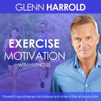 Exercise and Fitness Motivation - Glenn Harrold