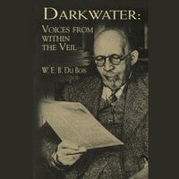 Darkwater: Voices from within the Veil - W. E. B. Du Bois