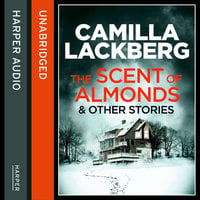 The Scent of Almonds and Other Stories - Camilla Läckberg