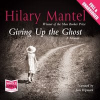 Giving Up the Ghost - Hilary Mantel