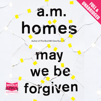 May We Be Forgiven - A.M. Homes