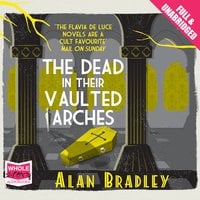 The Dead in their Vaulted Arches - Alan Bradley