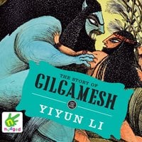 The Story of Gilgamesh - Yiyun Li