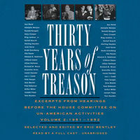 Thirty Years of Treason, Vol. 2: Excerpts from Hearings before the House Committee on Un-American Activities, 1951–1952 - Eric Bentley