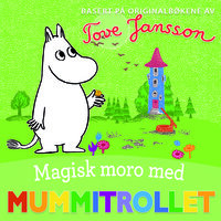Magisk moro med Mummitrollet - Tove Jansson