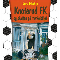 Knoterud FK og skatten på mørkeloftet - Lars Mæhle