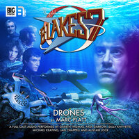 Blake's 7, 1: The Classic Adventures, 3: Drones (Unabridged) - Marc Platt