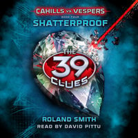 The 39 Clues - Shatterproof - Roland Smith
