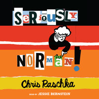 Seriously, Norman! - Chris Raschka