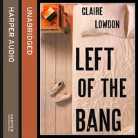 Left of the Bang - Claire Lowdon