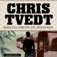 Skjellig grunn til mistanke - Chris Tvedt