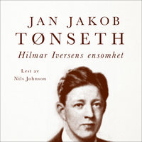 Hilmar Iversens ensomhet - Jan Jakob Tønseth