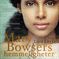 Mary Bowsers hemmeligheter - Lois Leveen