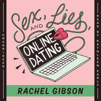 Sex, Lies, and Online Dating - Rachel Gibson