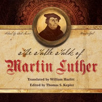 The Table Talk of Martin Luther - Martin Luther
