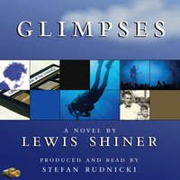 Glimpses: A Novel - Lewis Shiner