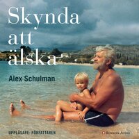 Skynda att Ã¤lska - Alex Schulman