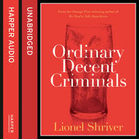Ordinary Decent Criminals - Lionel Shriver
