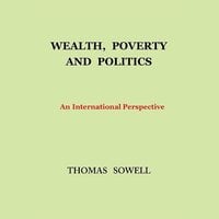 Wealth, Poverty, and Politics - Thomas Sowell