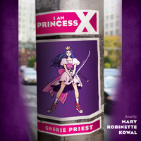 I Am Princess X - Cherie Priest