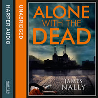 Alone with the Dead - James Nally