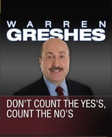 Don't Count the Yes's, Count the No's - Warren Greshes
